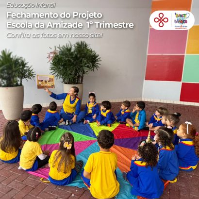 Fechamento do Projeto Escola da Amizade 1º Trimestre EI